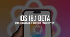 Apple iOS 18.1 Update: AI call recording & transcription features apple-ios-181-update-beta